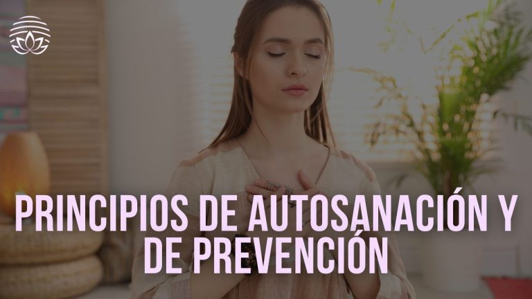 Principios de Autosanación y de Prevención: Reconectando con tu Poder Interior de Sanar