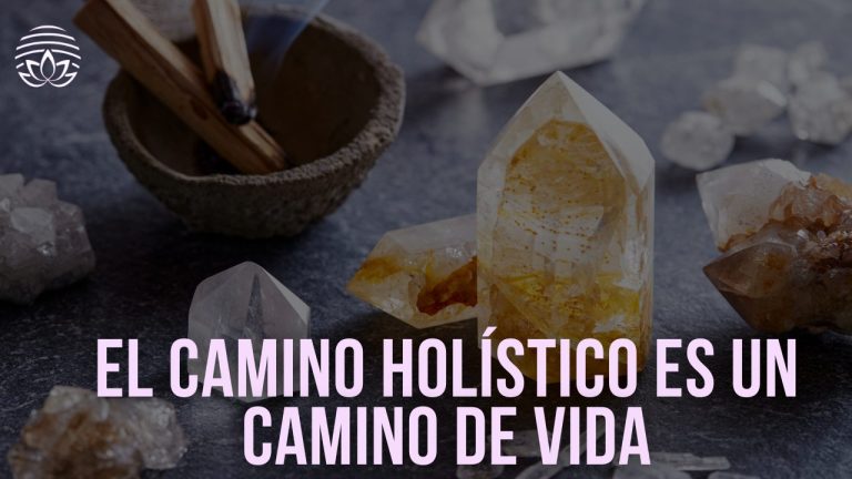 El camino holístico es un camino de vida