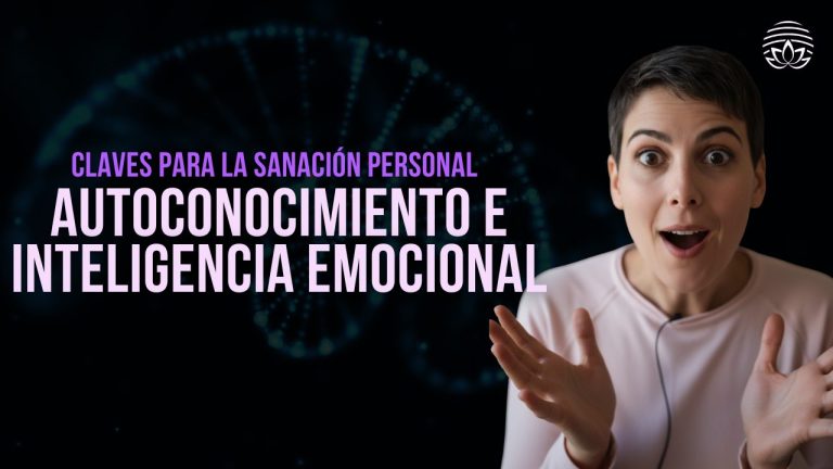 Autoconocimiento e Inteligencia Emocional: Claves para la Sanación Personal